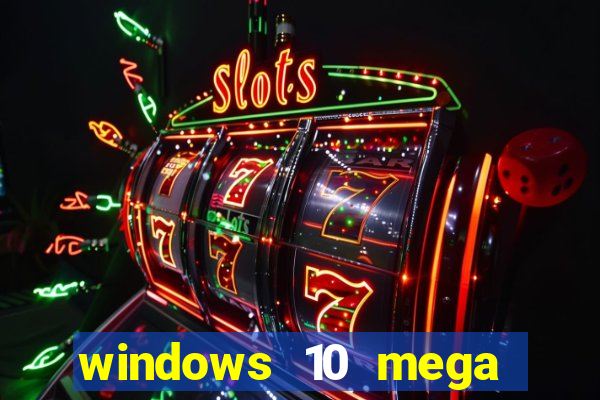windows 10 mega lite torrent